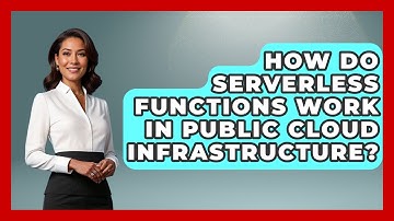 How Do Serverless Functions Work In Public Cloud Infrastructure? - Internet Infrastructure Explained