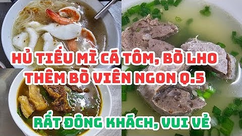 SÀI GÒN: THƠM NGON ĐÔNG VUI Hủ tiếu mì tôm cá, Bò viên q.5 - Một năm BUÔN BÁN ĂN UỐNG RẤT KHÓ KHĂN!
