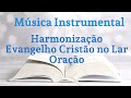 Msica instrumental  piano  harmonizao  evangelho cristo no lar  orao