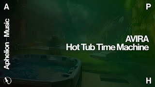 AVIRA - Hot Tub Time Machine (Extended Mix) Resimi