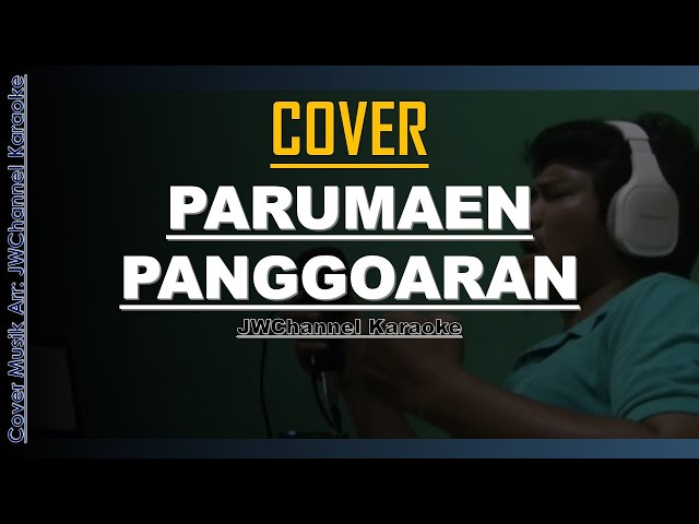 COVER PARUMAEN PANGGOARAN | JWChannel Karaoke | Unang apala sai hohom iba ...! class=