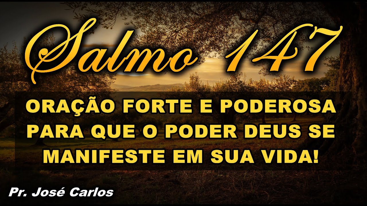 SALMO 147 ORAÇÃO FORTE E PODEROSA PARA QUE O PODER DE DEUS SE MANIFESTE ...