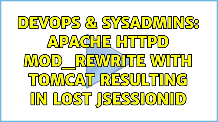 DevOps & SysAdmins: Apache httpd mod_rewrite with Tomcat resulting in lost JSESSIONID