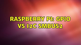 Raspberry Pi: GPIO vs I2C SMBUS2 (3 Solutions!!)
