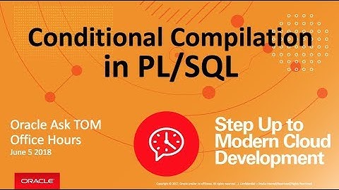 AskTOM Office Hours: PL/SQL Conditional Compilation