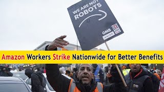 Amazon Workers Strike Nationwide for Better Benefits | DRM News Global