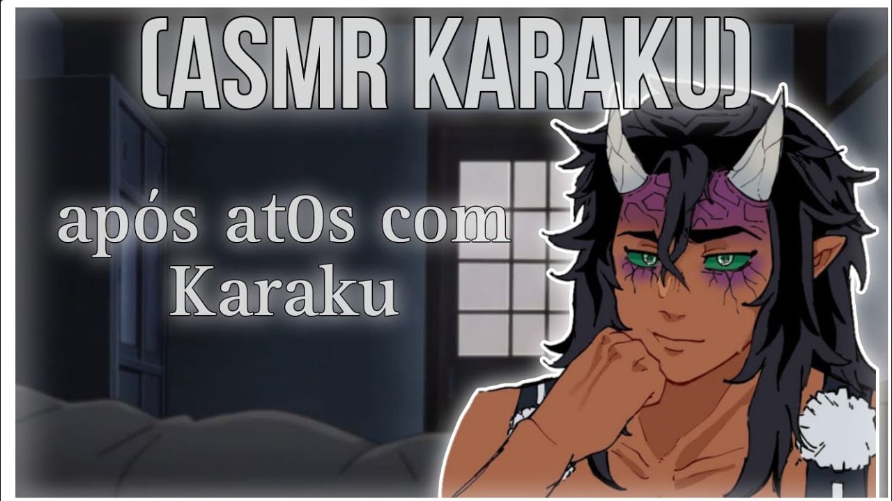 [ASMR KARAKU-clone] - Após at0s com Karaku