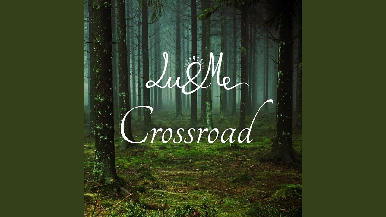 Lu&Me - Crossroad