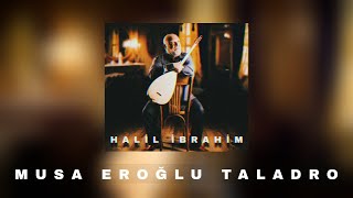 Musa eroğlu & Taladro ft Canfeza - Halil İbrahim Resimi