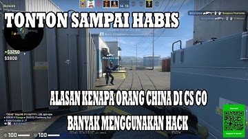 REASON WHY CHINESE ALWAYS USE HACK IN CS GO