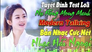 LK NHẠC HOA LỜI VIỆT THƯƠNG LY BIỆT LIÊN KHÚC NEW WAVE Modern Talking TUYỆT ĐỈNH TEST LOA CỰC ÊMTAI