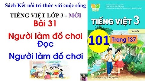 Bài 31 Người làm đồ chơi|Đọc Người làm đồ chơi|  Kể chuyện Người làm đồ chơi|Tiết 1, 2| #101