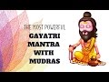 Part 1: The MOST POWERFUL Gayatri Maha Mantra Recitation with Mudras