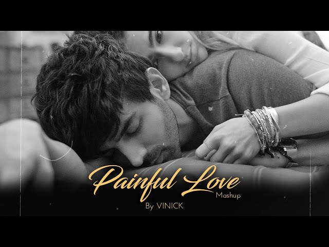 Painful Love Mashup | Vinick | Meherma | Kabhi Tumhe | Shershaah Lofi Mashup | Darshan Raval | 2022 class=