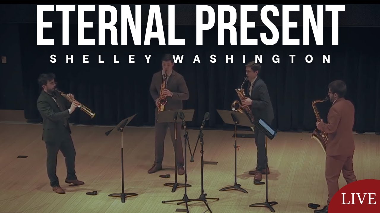Eternal Present by Shelley Washington (Live), I. Now | ~Nois Saxophone Quartet
