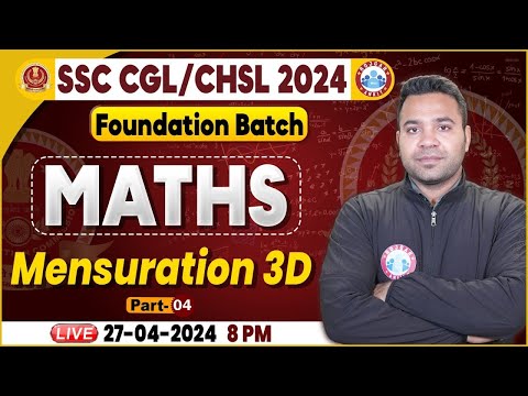 SSC CGL & CHSL 2024, CHSL Maths Class, SSC CGL Mensuration 3D Maths, Foundation Batch Maths Class
