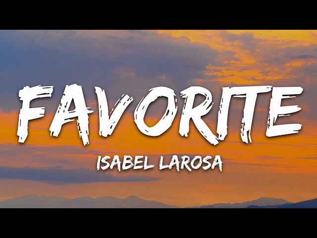 Isabel LaRosa - favorite (Lyrics) Sped up class=