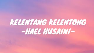 Hael Husaini-Kelentang Kelentong [Lirik Lagu]