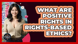 What Are Positive Rights In Rights-based Ethics - The Ethical Compass