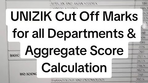 UNIZIK Cut Off Marks for all Departments & Aggregate Score Calculation