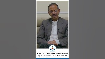 How to Start UPSC Preparation By Former IAS Officer Anil Swarup.