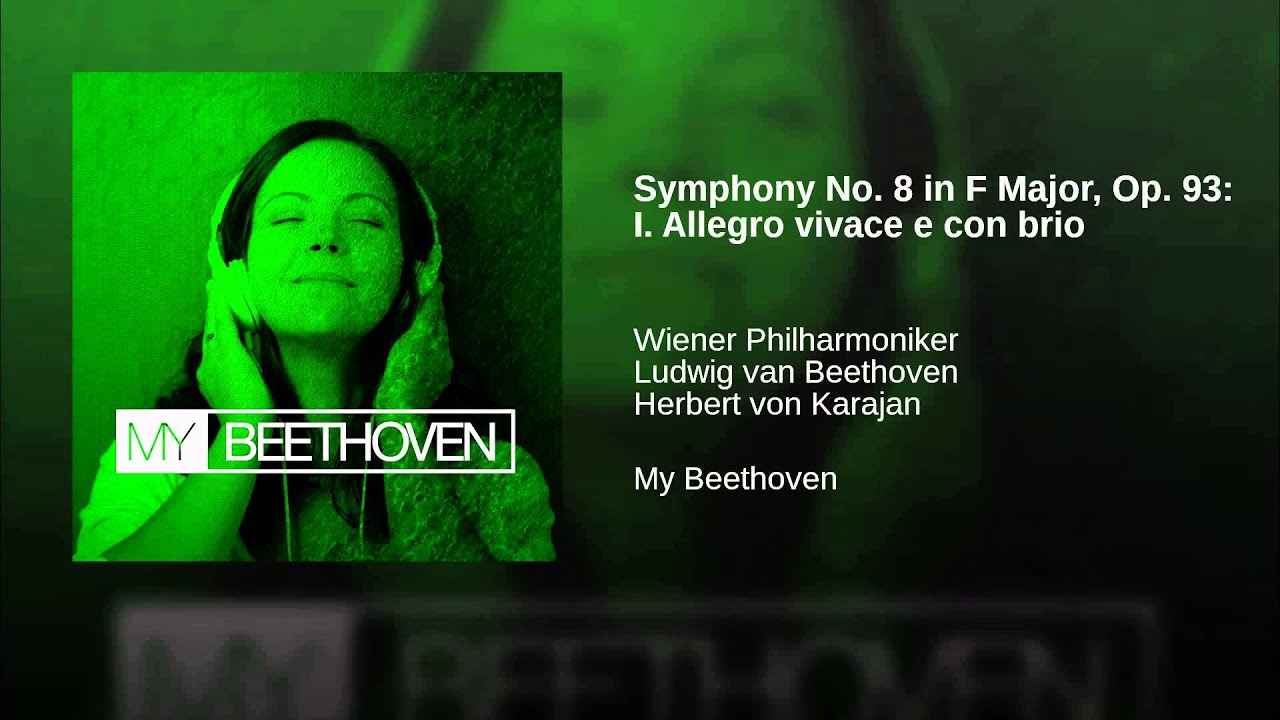 Symphony No. 8 in F Major, Op. 93: I. Allegro vivace e con brio Symphony No. 8 in F Major, Op. 93: I. Allegro vivace e con brio