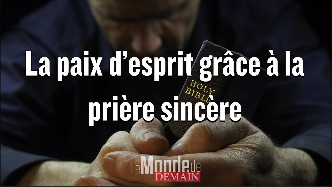 La Paix D Esprit Grace A La Priere Sincere Le Monde De Demain
