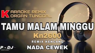 TAMU MALAM MINGGU || KAROKE REMIX KN2600 || NADA WANITA 