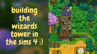 building the wizards tower from stardew valley in the sims 4!
