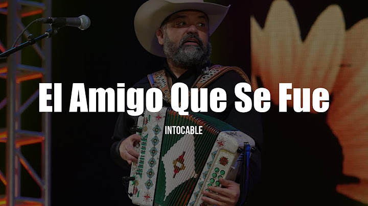 Intocable - El Amigo Que Se Fue (LETRA)
