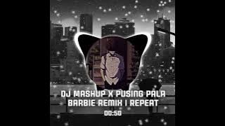 DJ Mashup X Pusing pala barbie remix | Repeat