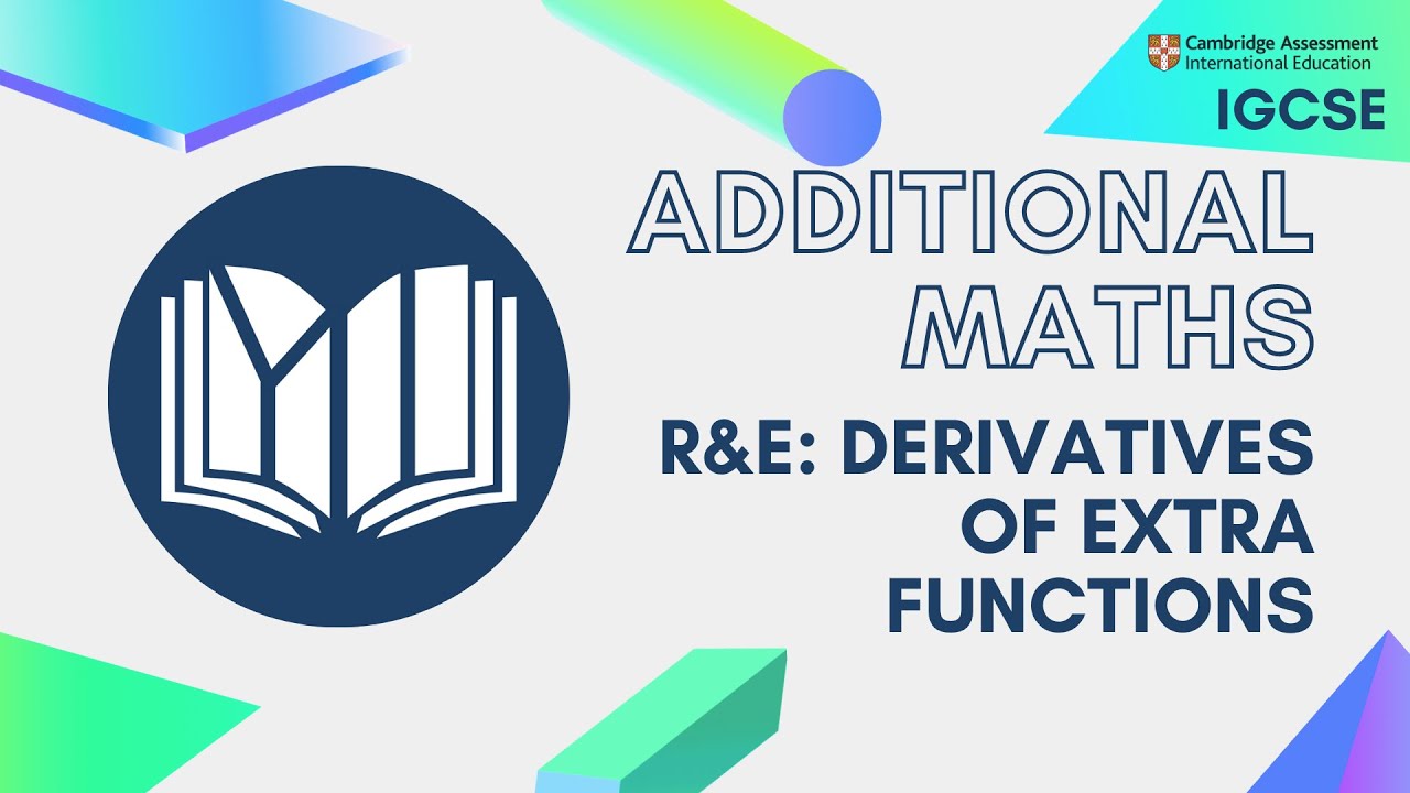 CIE IGCSE Additional Maths: Derivatives of Extra Functions