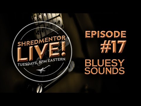 ShredMentor LIVE! #17: Bluesy Sounds