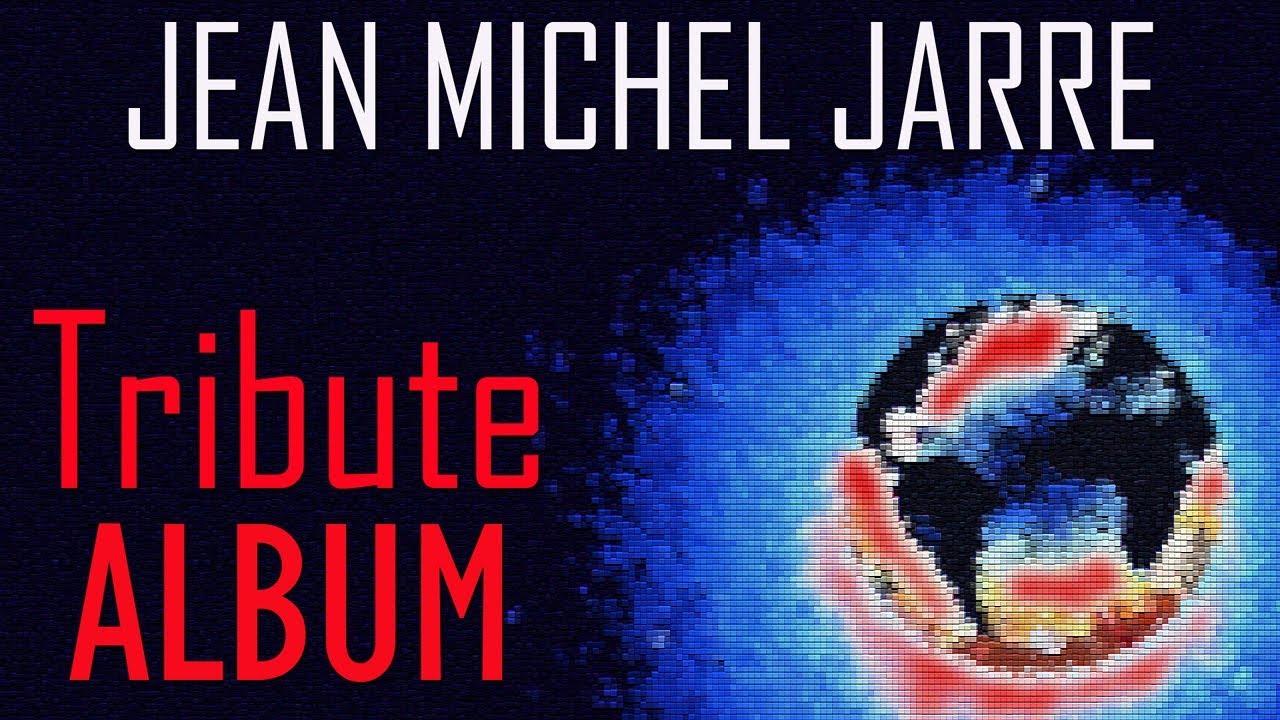 JARREMAKE - Tribute to Jean-Michel Jarre (ALBUM) - YouTube