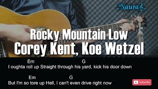 Corey Kent, Koe Wetzel - Rocky Mountain Low Guitar Chords Lyrics