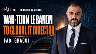 From War-Torn Lebanon to Global IT Director: Fadi Ghaoui's Journey