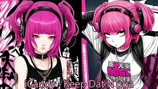 iCandy - Keep Dat N gga (daycore)