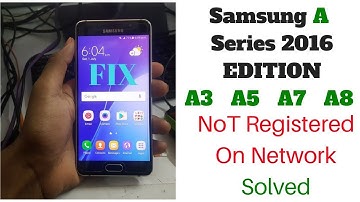 Samsung A3/A5/A7 2016 Not Registered On Network Problem Solved 100%