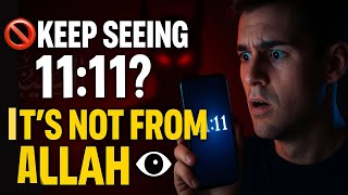 “Keep Seeing 11:11 Islam Warns: This Is Not From Allah 👁️”