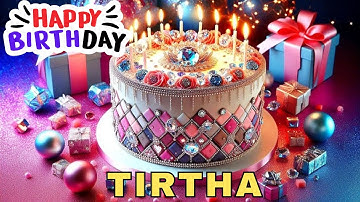 Happy Birthday Tirtha, Birthday Wishes, Birthday Song, WhatsApp Status, Today, hbd