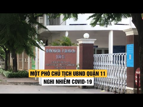 Video Một Phó chủ tịch UBND quận 11 nghi nhiễm Covid-19 - youtube