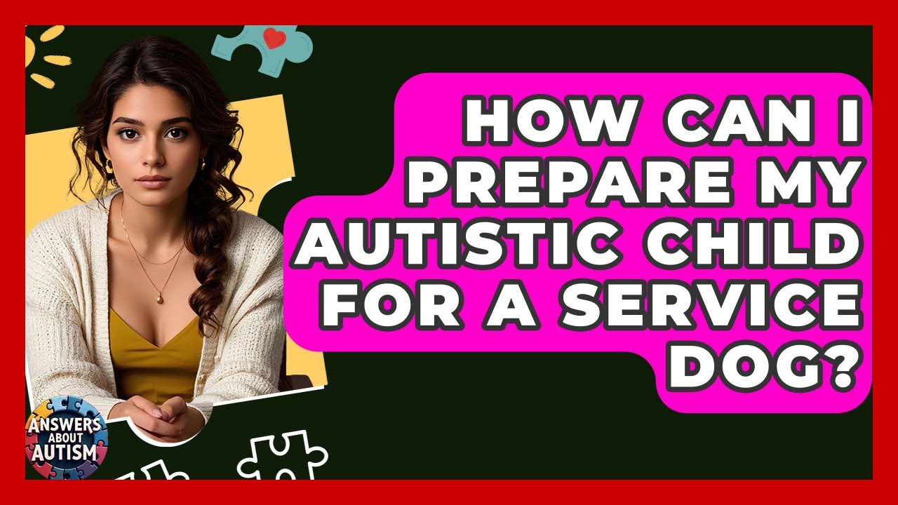 How Can I Prepare My Autistic Child For A Service Dog? - Answers About Autism