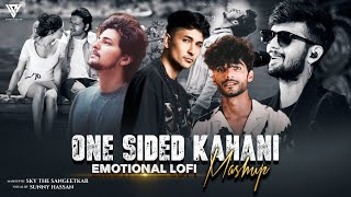 One Sided Kahani Mashup | Emotional Lofi | Kaifi Khalil | Darshan Raval | Zack Knight | Sunny Hassan
