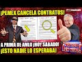 ¡DE ÚLTIMA HORA! PEMEX CANCELA CONTRATOS A PRIMA DE AMLO ¡TOMALA LORETITO!