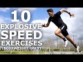 10 Explosive Speed Exercises Bodyweight Exercises To Increase Your Speed Explosiveness 
