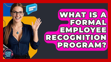 What Is A Formal Employee Recognition Program? - Customer Support Coach
