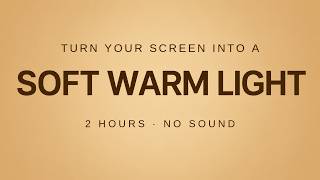 Turn Your Screen Into a Soft Warm Light | 2 Hours screenshot 4