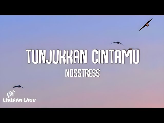 Nosstress - Tunjukkan Cintamu (Video Lirik) class=