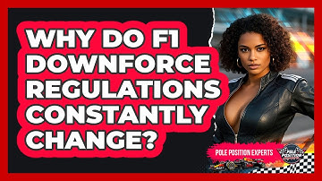 Why Do F1 Downforce Regulations Constantly Change? - Pole Position Experts