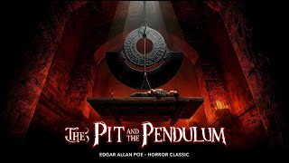 The Pit and the Pendulum | Edgar Allan Poe’s Terrifying Tale of Torture and Survival